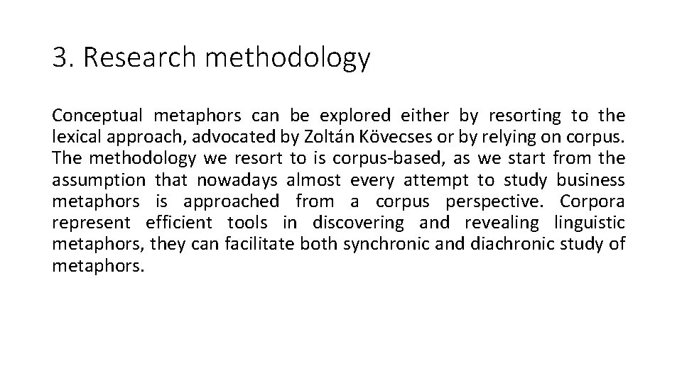 3. Research methodology Conceptual metaphors can be explored either by resorting to the lexical