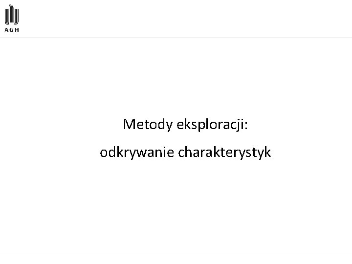 Metody eksploracji: odkrywanie charakterystyk 