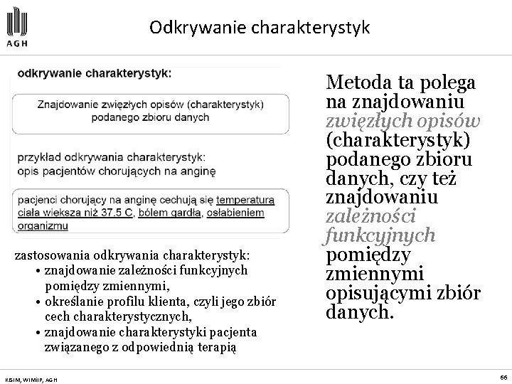 Odkrywanie charakterystyk zastosowania odkrywania charakterystyk: • znajdowanie zależności funkcyjnych pomiędzy zmiennymi, • określanie profilu