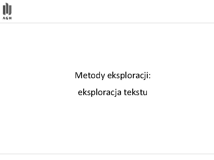 Metody eksploracji: eksploracja tekstu 