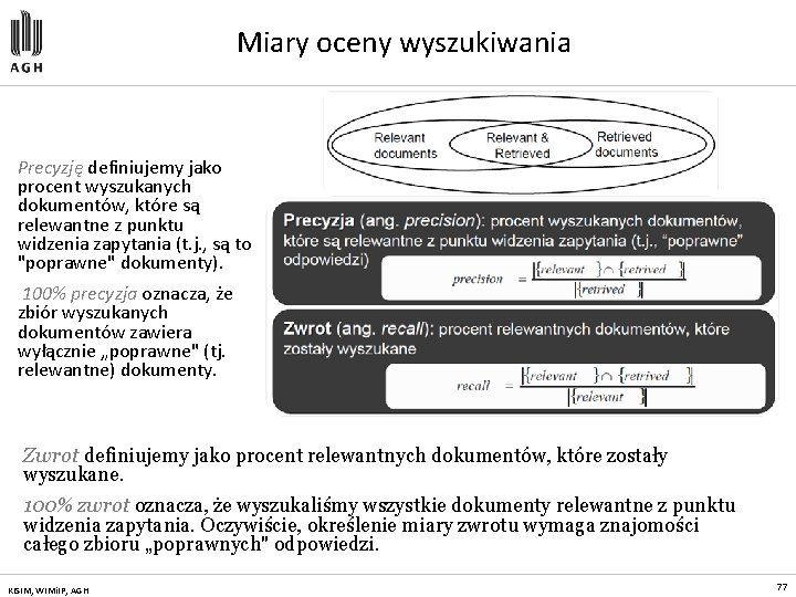 Miary oceny wyszukiwania Precyzję definiujemy jako procent wyszukanych dokumentów, które są relewantne z punktu