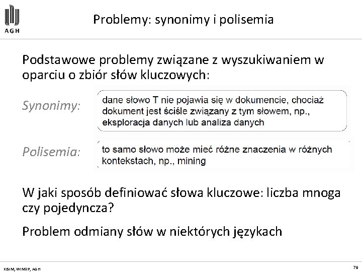 Problemy: synonimy i polisemia Podstawowe problemy związane z wyszukiwaniem w oparciu o zbiór słów