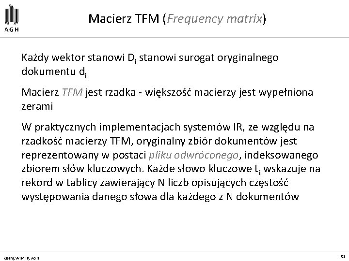 Macierz TFM (Frequency matrix) Każdy wektor stanowi Di stanowi surogat oryginalnego dokumentu di Macierz