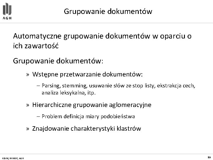 Grupowanie dokumentów Automatyczne grupowanie dokumentów w oparciu o ich zawartość Grupowanie dokumentów: » Wstępne