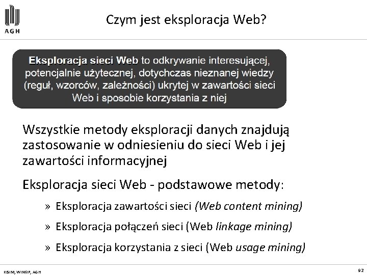 Czym jest eksploracja Web? Wszystkie metody eksploracji danych znajdują zastosowanie w odniesieniu do sieci