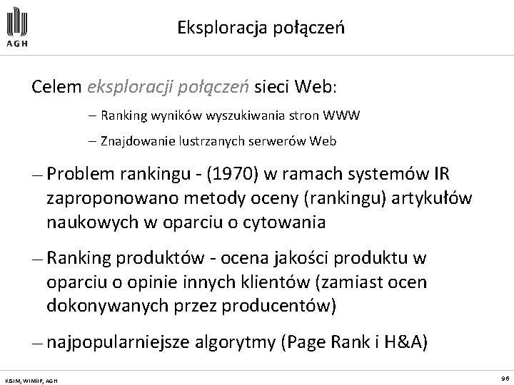 Eksploracja połączeń Celem eksploracji połączeń sieci Web: – Ranking wyników wyszukiwania stron WWW –