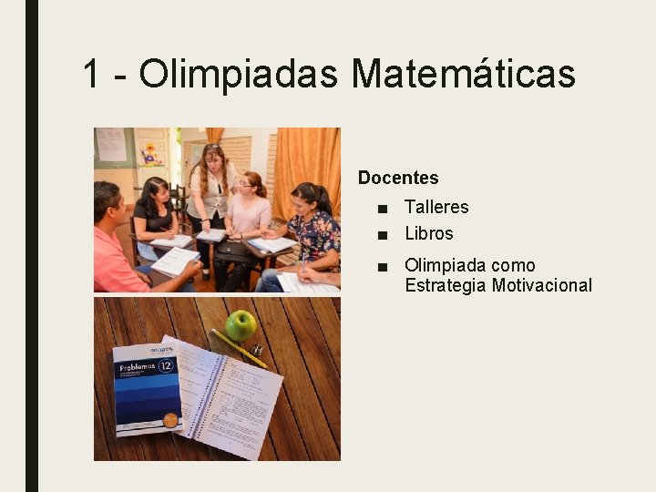 1 - Olimpiadas Matemáticas Docentes ■ Talleres ■ Libros ■ Olimpiada como Estrategia Motivacional