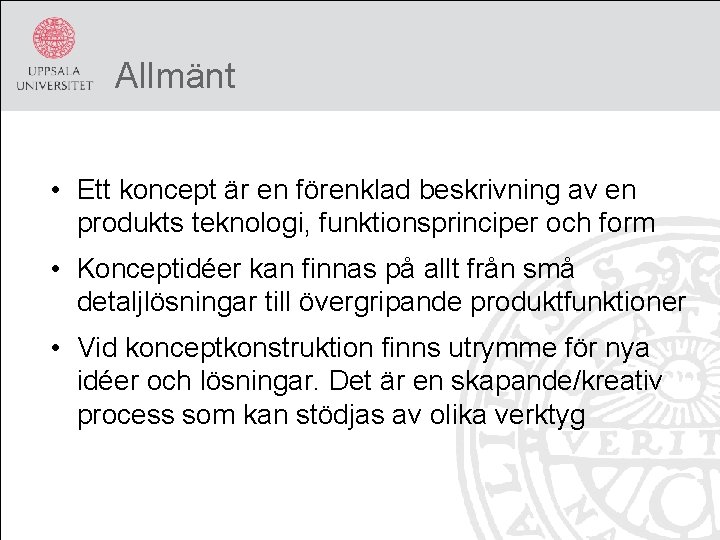 Allmänt • Ett koncept är en förenklad beskrivning av en produkts teknologi, funktionsprinciper och