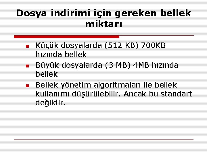 Dosya indirimi için gereken bellek miktarı n n n Küçük dosyalarda (512 KB) 700