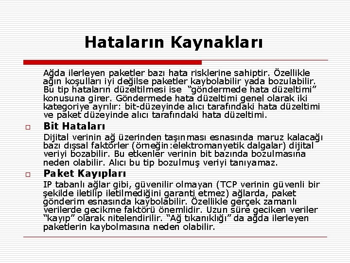 Hataların Kaynakları Ağda ilerleyen paketler bazı hata risklerine sahiptir. Özellikle ağın koşulları iyi değilse