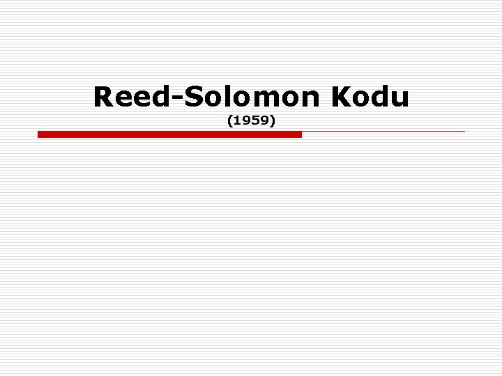 Reed-Solomon Kodu (1959) 