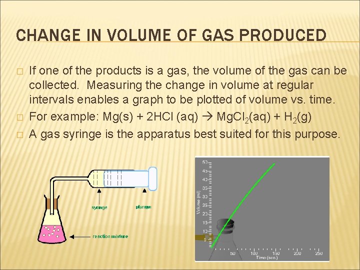 CHANGE IN VOLUME OF GAS PRODUCED � � � If one of the products