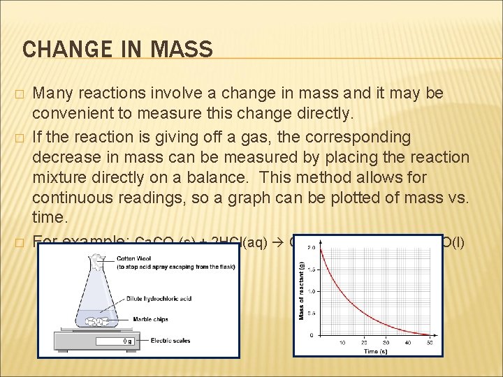 CHANGE IN MASS � � � Many reactions involve a change in mass and