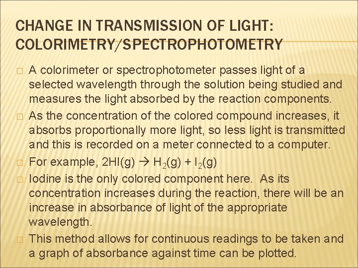 CHANGE IN TRANSMISSION OF LIGHT: COLORIMETRY/SPECTROPHOTOMETRY � � � A colorimeter or spectrophotometer passes