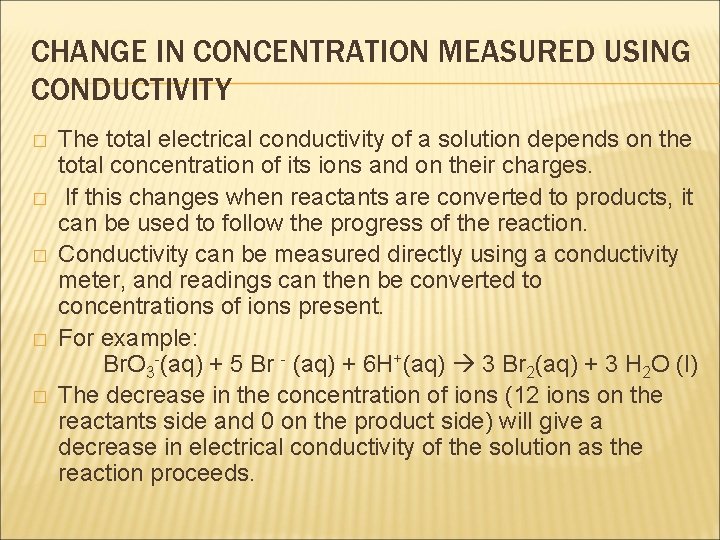 CHANGE IN CONCENTRATION MEASURED USING CONDUCTIVITY � � � The total electrical conductivity of