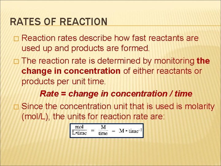 RATES OF REACTION Reaction rates describe how fast reactants are used up and products