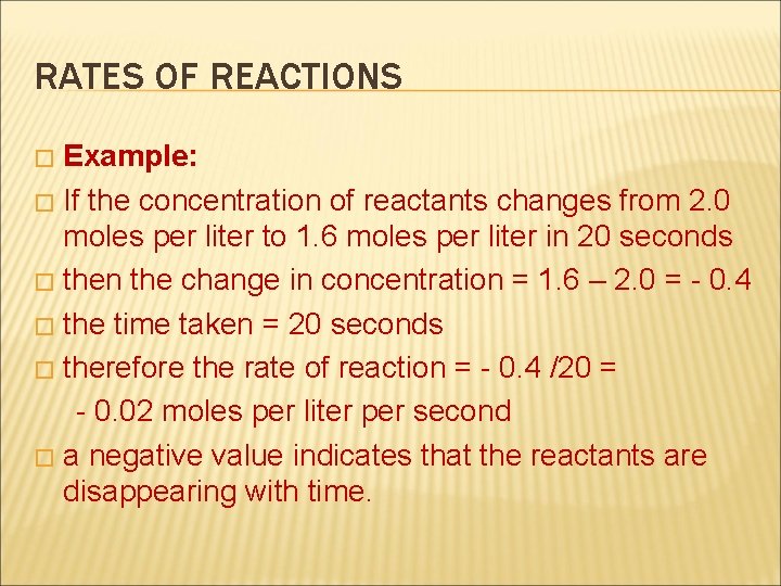 RATES OF REACTIONS Example: � If the concentration of reactants changes from 2. 0