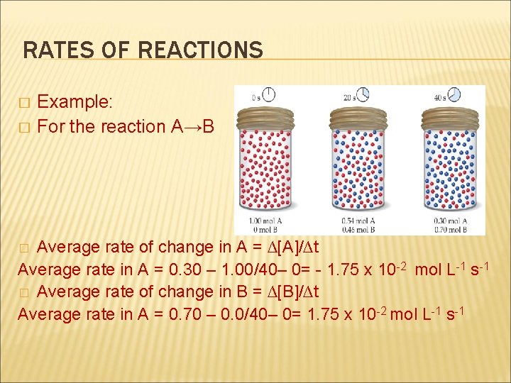 RATES OF REACTIONS � � Example: For the reaction A→B Average rate of change