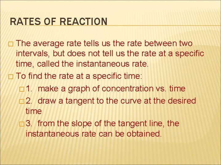 RATES OF REACTION The average rate tells us the rate between two intervals, but