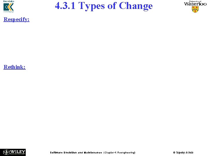 4. 3. 1 Types of Change Respecify: n This means changing the requirement characteristics 4. 3. 1 Types of Change Respecify: n This means changing the requirement characteristics