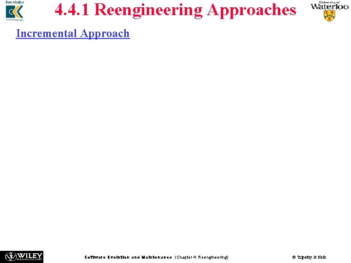 4. 4. 1 Reengineering Approaches Incremental Approach n n n In this approach a 4. 4. 1 Reengineering Approaches Incremental Approach n n n In this approach a