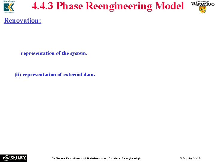 4. 4. 3 Phase Reengineering Model Renovation: n n An operational system is modified 4. 4. 3 Phase Reengineering Model Renovation: n n An operational system is modified
