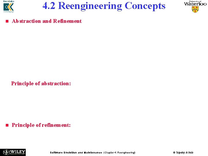 4. 2 Reengineering Concepts n n n Abstraction and Refinement are key concepts used 4. 2 Reengineering Concepts n n n Abstraction and Refinement are key concepts used