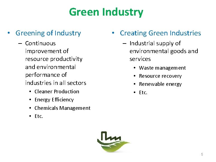 Green Industry • Greening of Industry – Continuous improvement of resource productivity and environmental