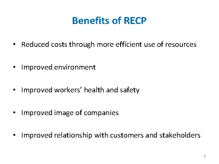 Benefits of RECP • Reduced costs through more efficient use of resources • Improved