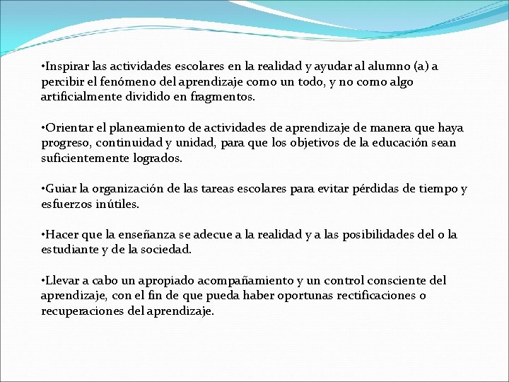  • Inspirar las actividades escolares en la realidad y ayudar al alumno (a)