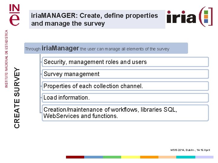 iria. MANAGER: Create, define properties and manage the survey Through iria. Manager the user