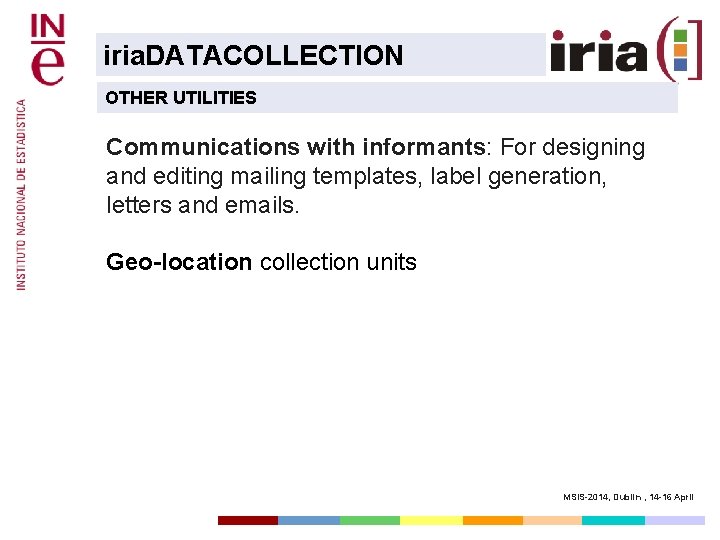 iria. DATACOLLECTION OTHER UTILITIES Communications with informants: For designing and editing mailing templates, label