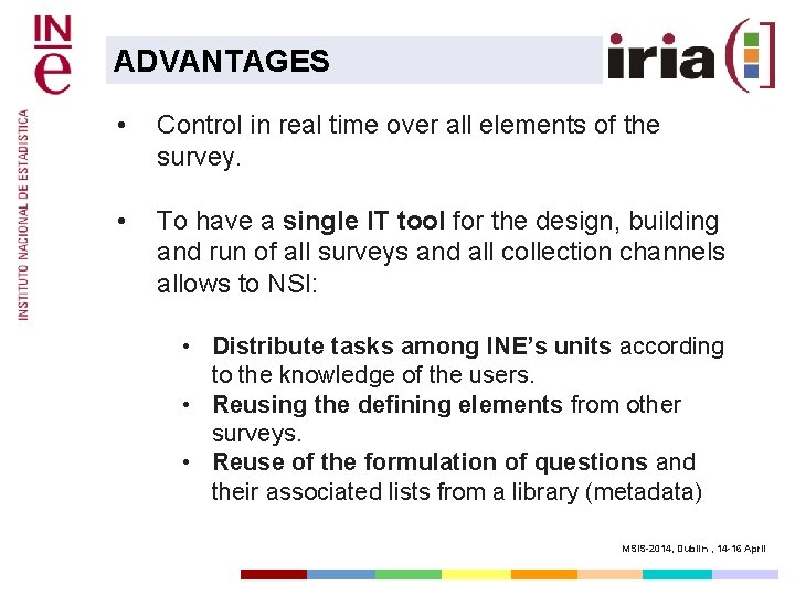 ADVANTAGES • Control in real time over all elements of the survey. • To