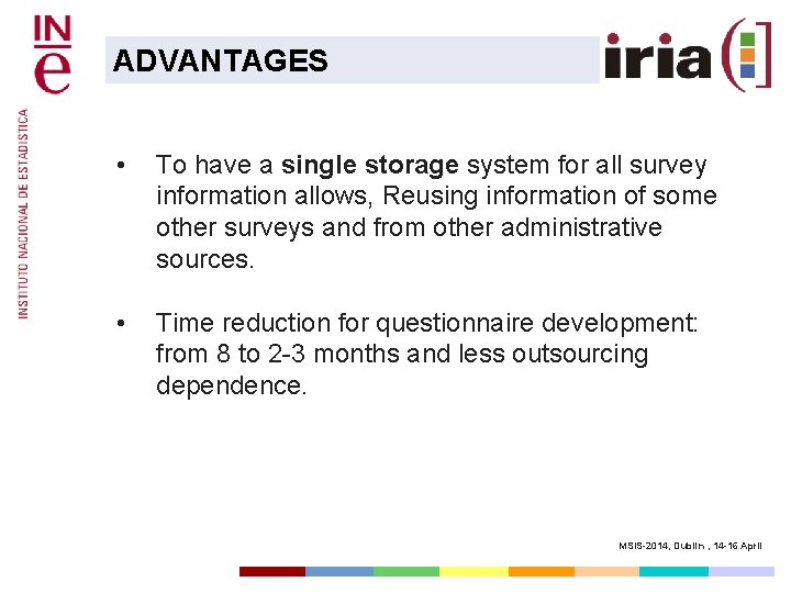 ADVANTAGES • To have a single storage system for all survey information allows, Reusing