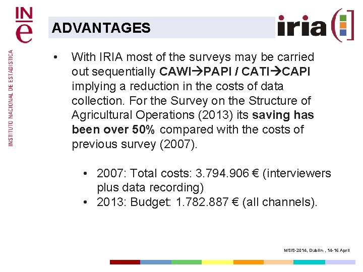 ADVANTAGES • With IRIA most of the surveys may be carried out sequentially CAWI