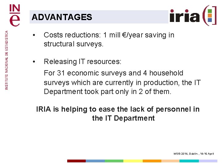 ADVANTAGES • Costs reductions: 1 mill €/year saving in structural surveys. • Releasing IT