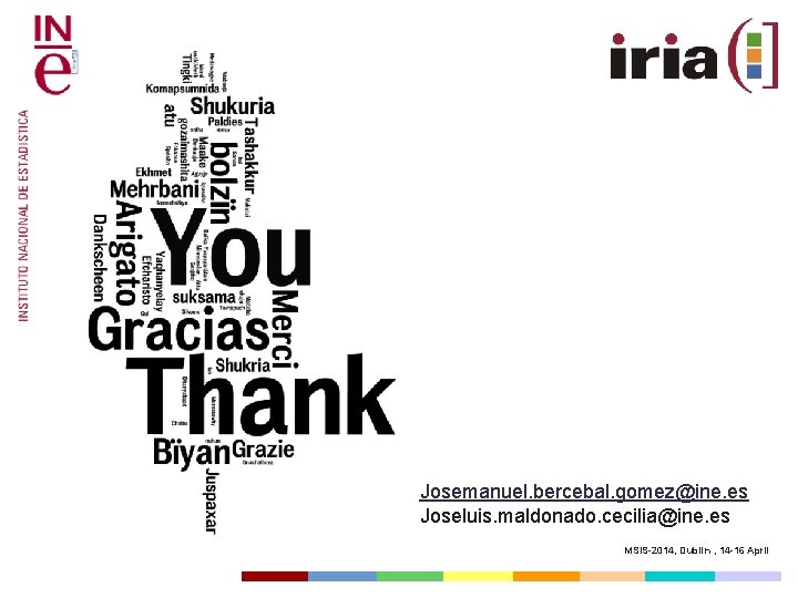 Josemanuel. bercebal. gomez@ine. es Joseluis. maldonado. cecilia@ine. es MSIS-2014, Dublin , 14 -16 April