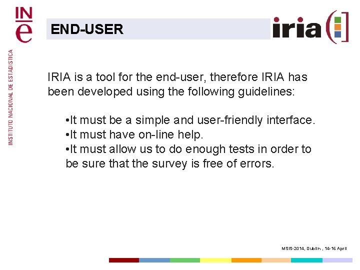 END-USER IRIA is a tool for the end-user, therefore IRIA has been developed using