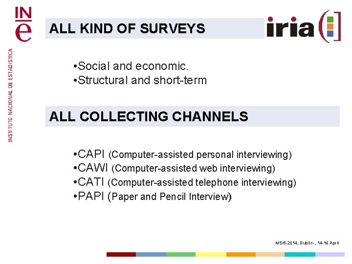 ALL KIND OF SURVEYS • Social and economic. • Structural and short-term ALL COLLECTING