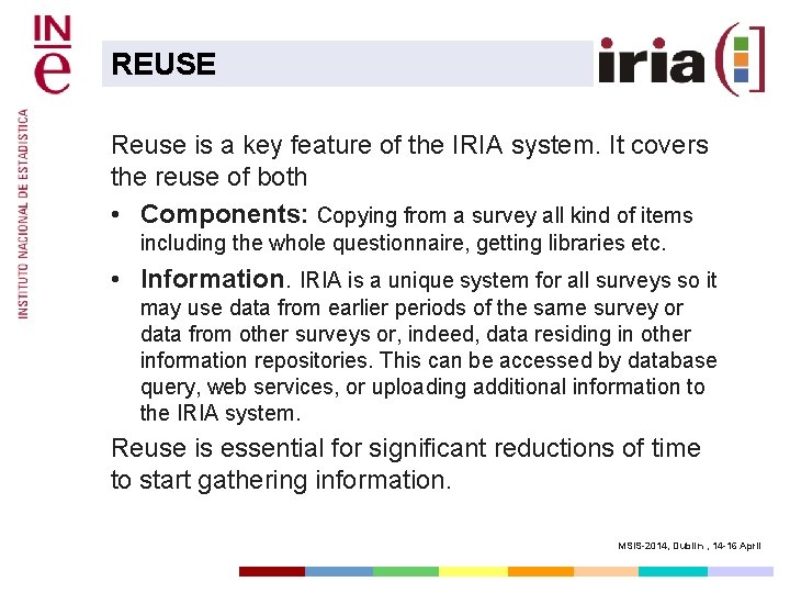 REUSE Reuse is a key feature of the IRIA system. It covers the reuse