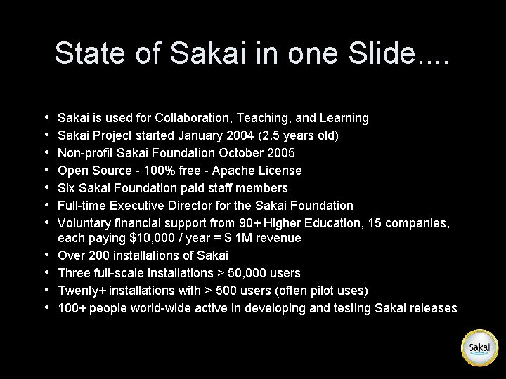 State of Sakai in one Slide. . • • • Sakai is used for