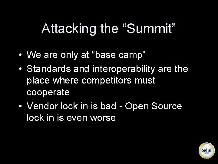 Attacking the “Summit” • We are only at “base camp” • Standards and interoperability