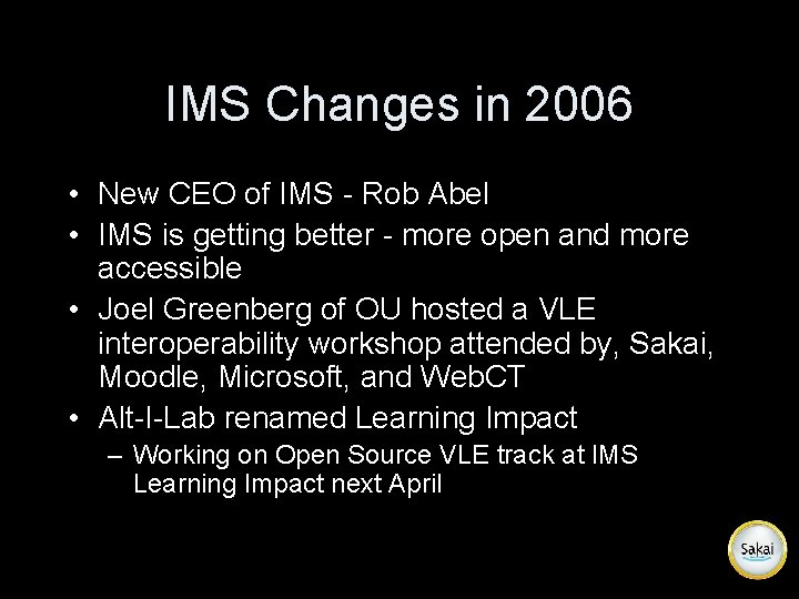 IMS Changes in 2006 • New CEO of IMS - Rob Abel • IMS