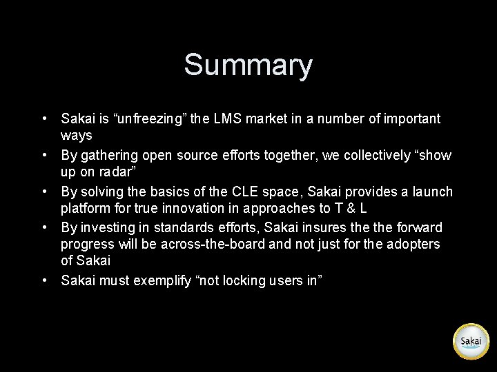 Summary • Sakai is “unfreezing” the LMS market in a number of important ways
