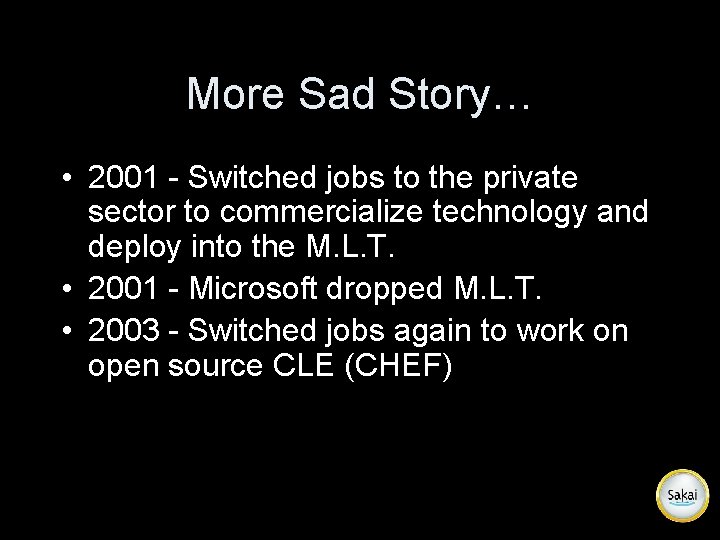 More Sad Story… • 2001 - Switched jobs to the private sector to commercialize