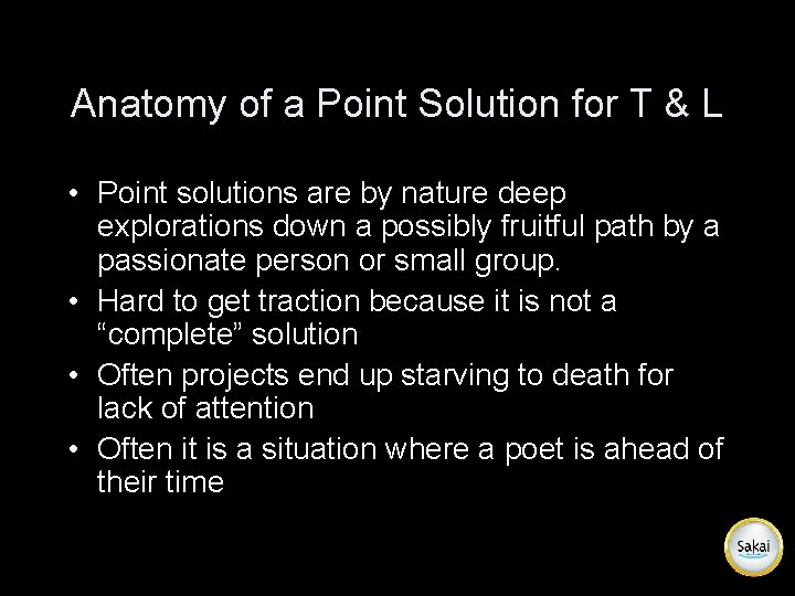 Anatomy of a Point Solution for T & L • Point solutions are by