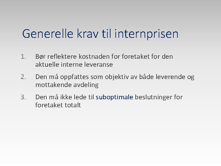 Generelle krav til internprisen 1. Bør reflektere kostnaden foretaket for den aktuelle interne leveranse