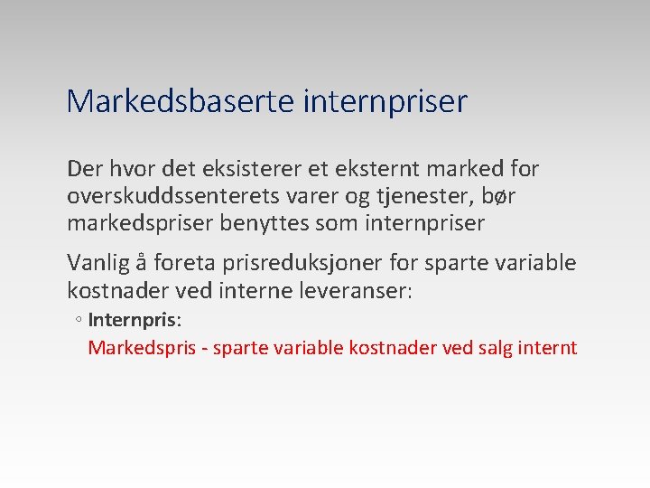 Markedsbaserte internpriser Der hvor det eksisterer et eksternt marked for overskuddssenterets varer og tjenester,