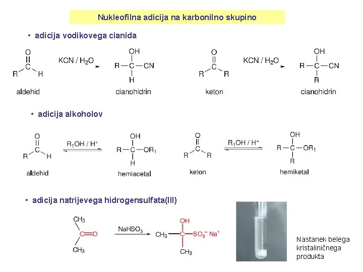 Nukleofilna adicija na karbonilno skupino • adicija vodikovega cianida • adicija alkoholov • adicija