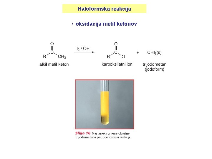 Haloformska reakcija • oksidacija metil ketonov 